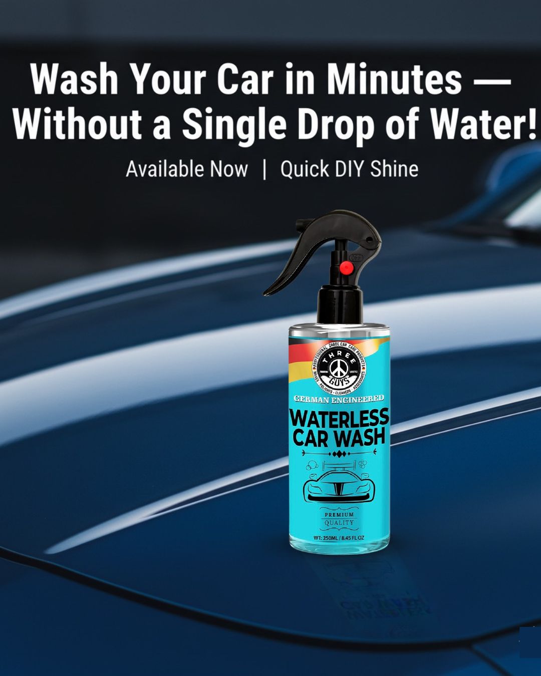 Waterless Car Wash – Shine, Clean & Protect – 250ml - No Rinse – Eco-Friendly Car Cleaner & Polish | THREE GUYS - German Engineered
